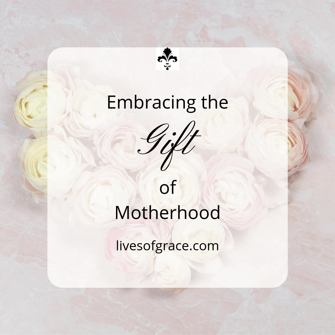 embracing the gift of motherhood