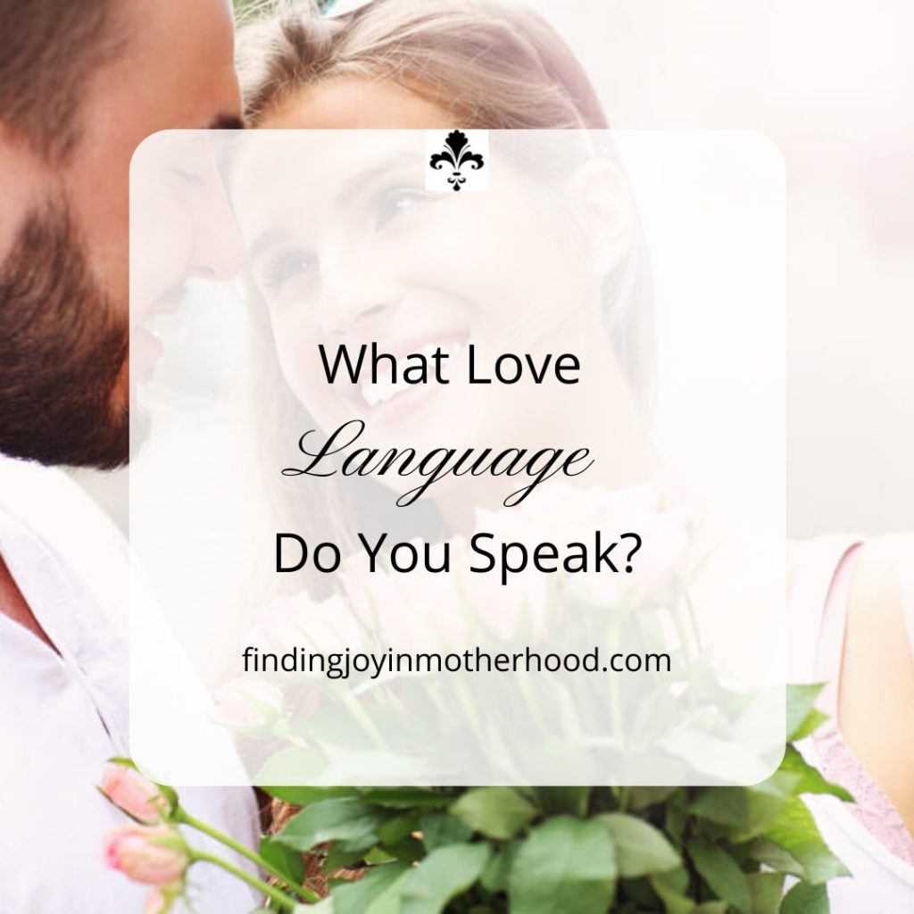 What Love Language Do You Speak Finding Joy In Motherhood