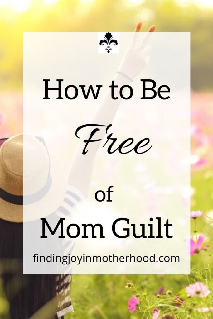 guilt free mom #momguilt #howtobefreeofmomguilt