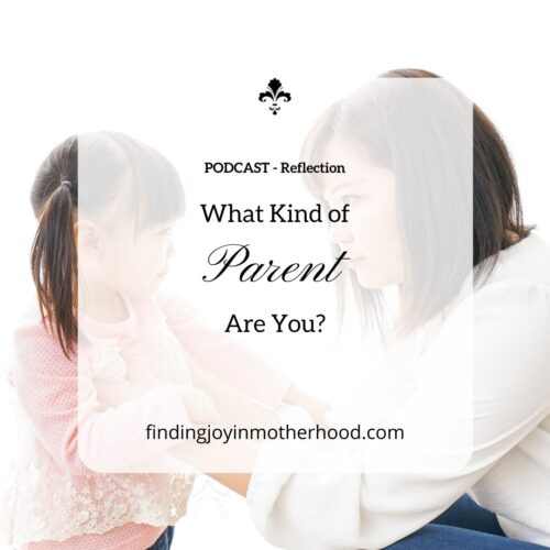 What Kind of Parent are You? - Finding Joy in Motherhood