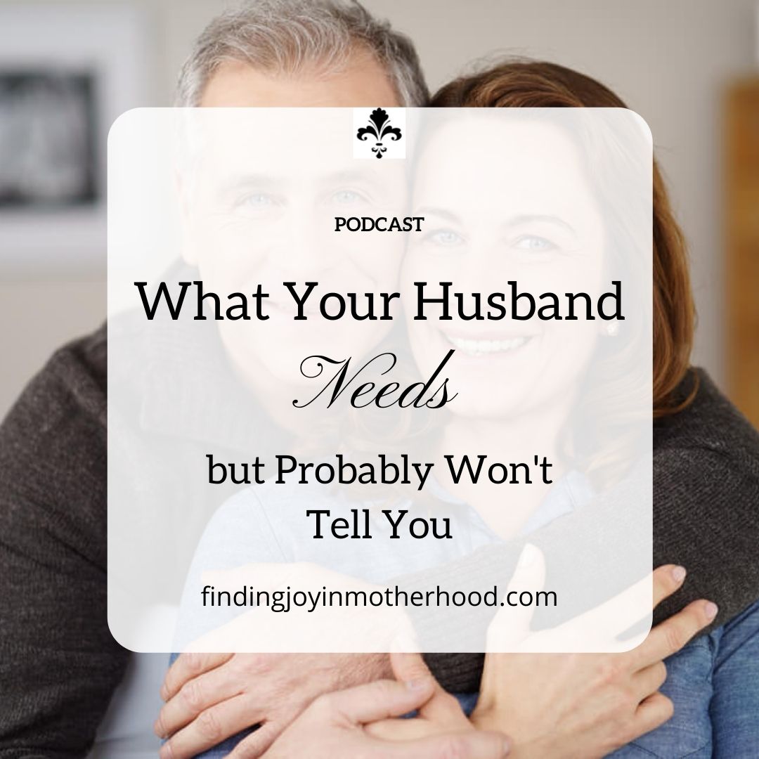 What Your Husband Needs but Probably won't Tell You